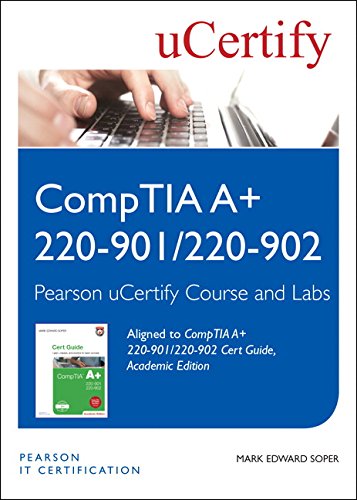 Comptia A+ 220 901 220 902 Cert Guide Academic Edition Pearson Ucertify Course & Ucertify Labs Student Access Card