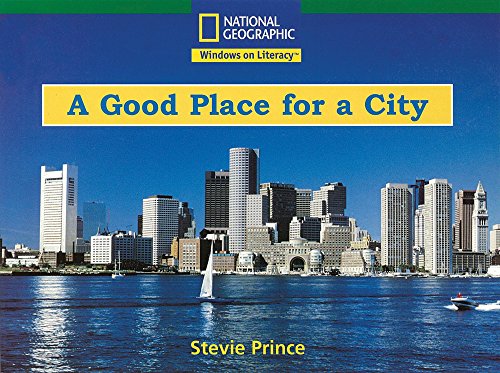 Windows on Literacy Fluent (Social Studies: Geography): A Good Place For a City