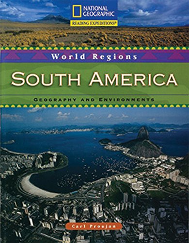 Reading Expeditions (World Studies: World Regions): South America: Geography and Environments