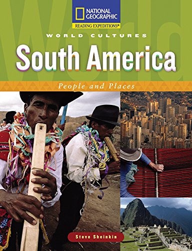 Reading Expeditions (World Studies: World Cultures): South America: People and Places
