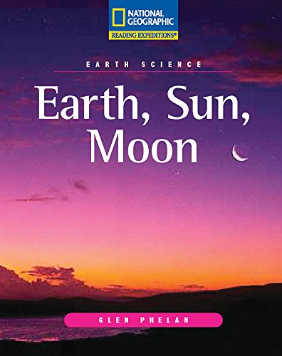 Reading Expeditions (Science: Earth Science): Earth, Sun, Moon