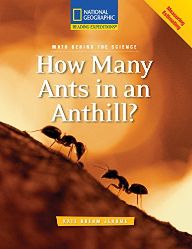 Reading Expeditions (Science: Math Behind the Science): How Many Ants in an Anthill?