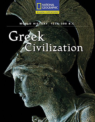 Reading Expeditions (World Studies: World History): Greek Civilization (1250-300 B.C.)