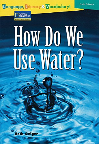Language, Literacy & Vocabulary - Reading Expeditions (Earth Science): How Do We Use Water?