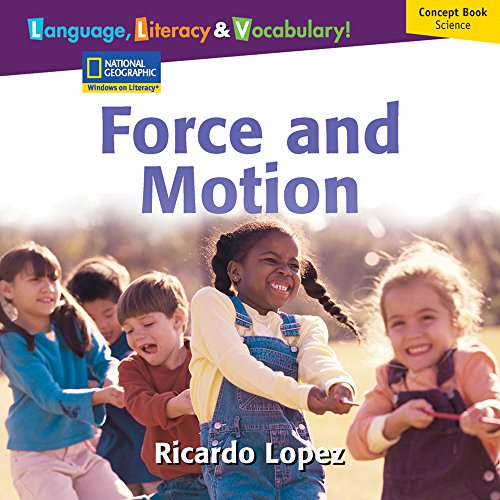 Windows on Literacy Language, Literacy & Vocabulary Early (Science): Force and Motion