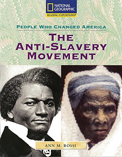 Reading Expeditions (Social Studies: People Who Changed America): The Anti-Slavery Movement