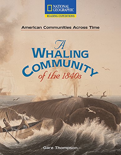 Reading Expeditions (Social Studies: American Communities Across Time): A Whaling Community of the 1840s