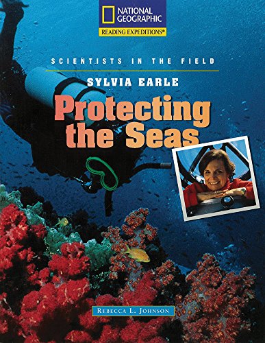 Reading Expeditions (Science: Scientists in the Field): Sylvia Earle: Protecting the Seas