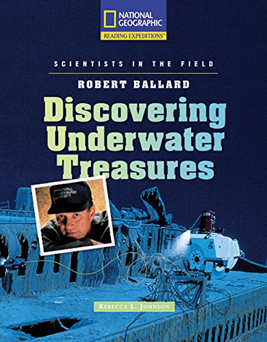 Reading Expeditions (Science: Scientists in the Field): Robert Ballard: Discovering Underwater Treasures