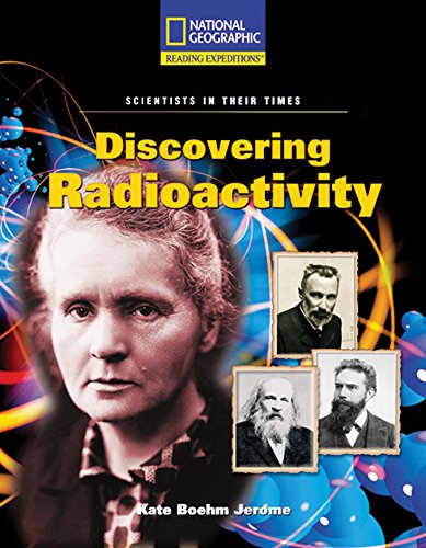 Reading Expeditions (Science: Scientists in Their Times): Discovering Radioactivity