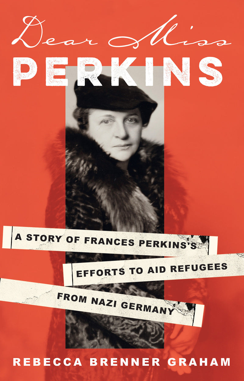Dear Miss Perkins: A Story of Frances Perkins's Efforts to Aid Refugees from Nazi Germany