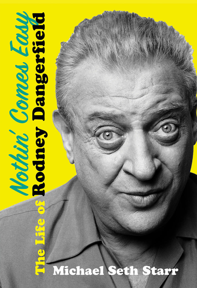 Nothin' Comes Easy: The Life of Rodney Dangerfield