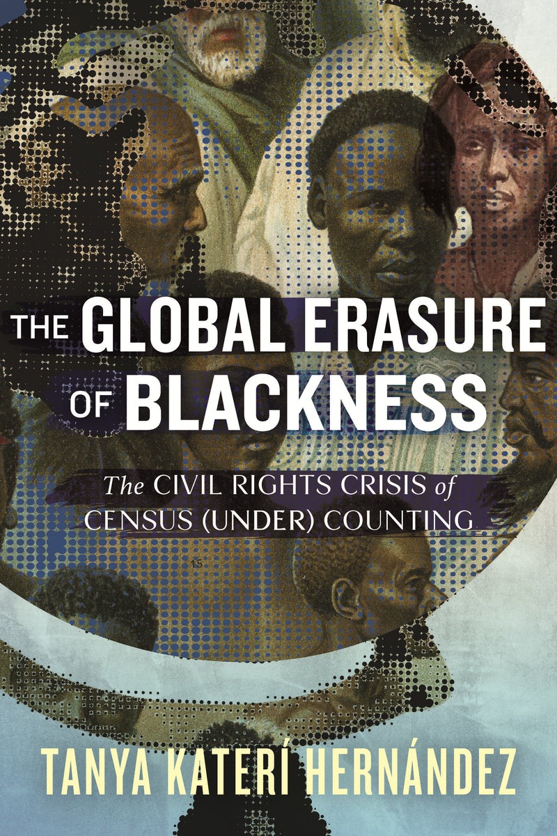 The Global Erasure of Blackness: The Civil Rights Crisis of Census (Under) Counting