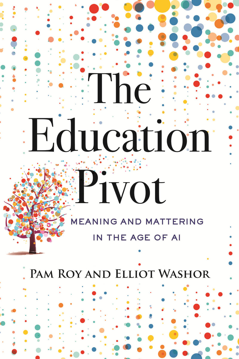The Education Pivot: Meaning and Mattering in the Age of AI