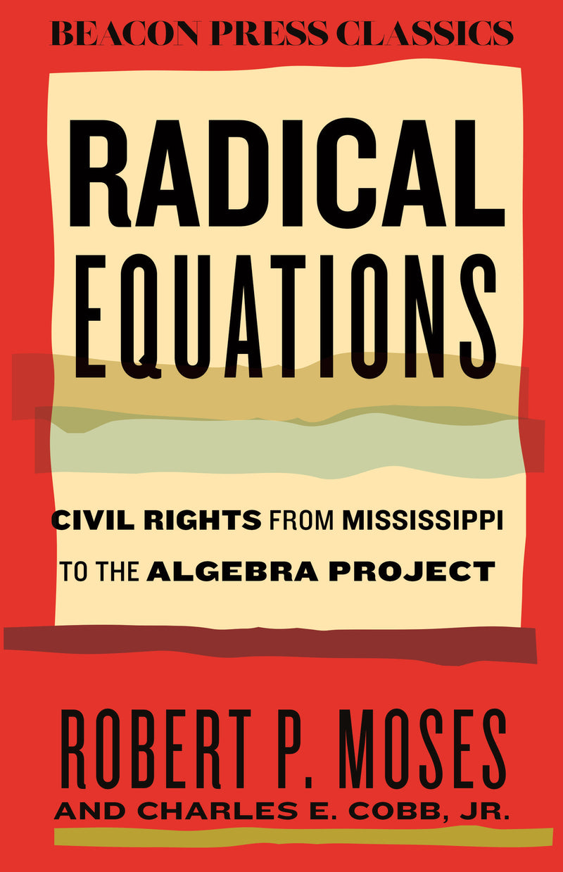 Radical Equations: Civil Rights from Mississippi to the Algebra Project