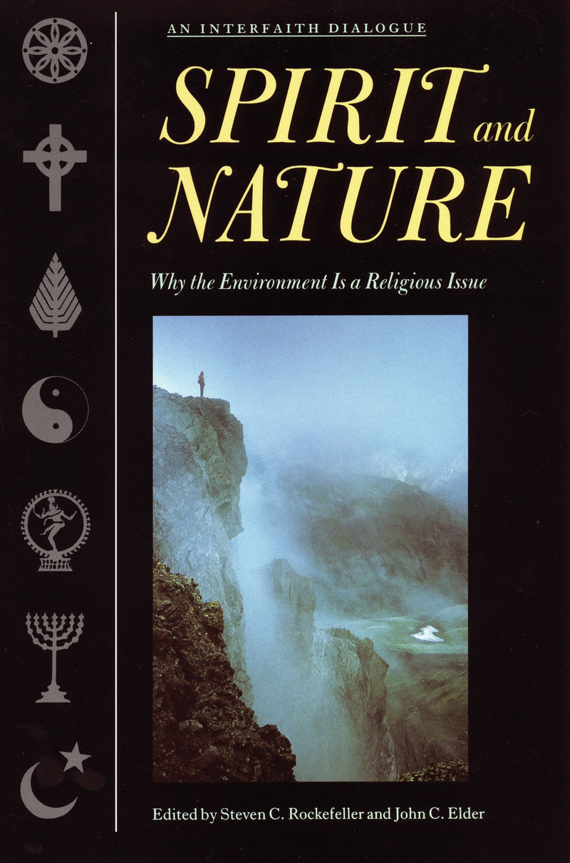 Spirit and Nature: Why the Environment is a Religious Issue--An Interfaith Dialogue