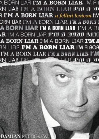 Im Born Liar Fellini Lexicon