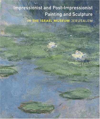 Impressionist & Post Impressionist Painting & Sculpture In Israel Museum