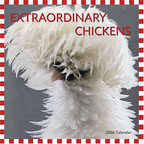 Extraordinary Chickens 2006 Wall Cal