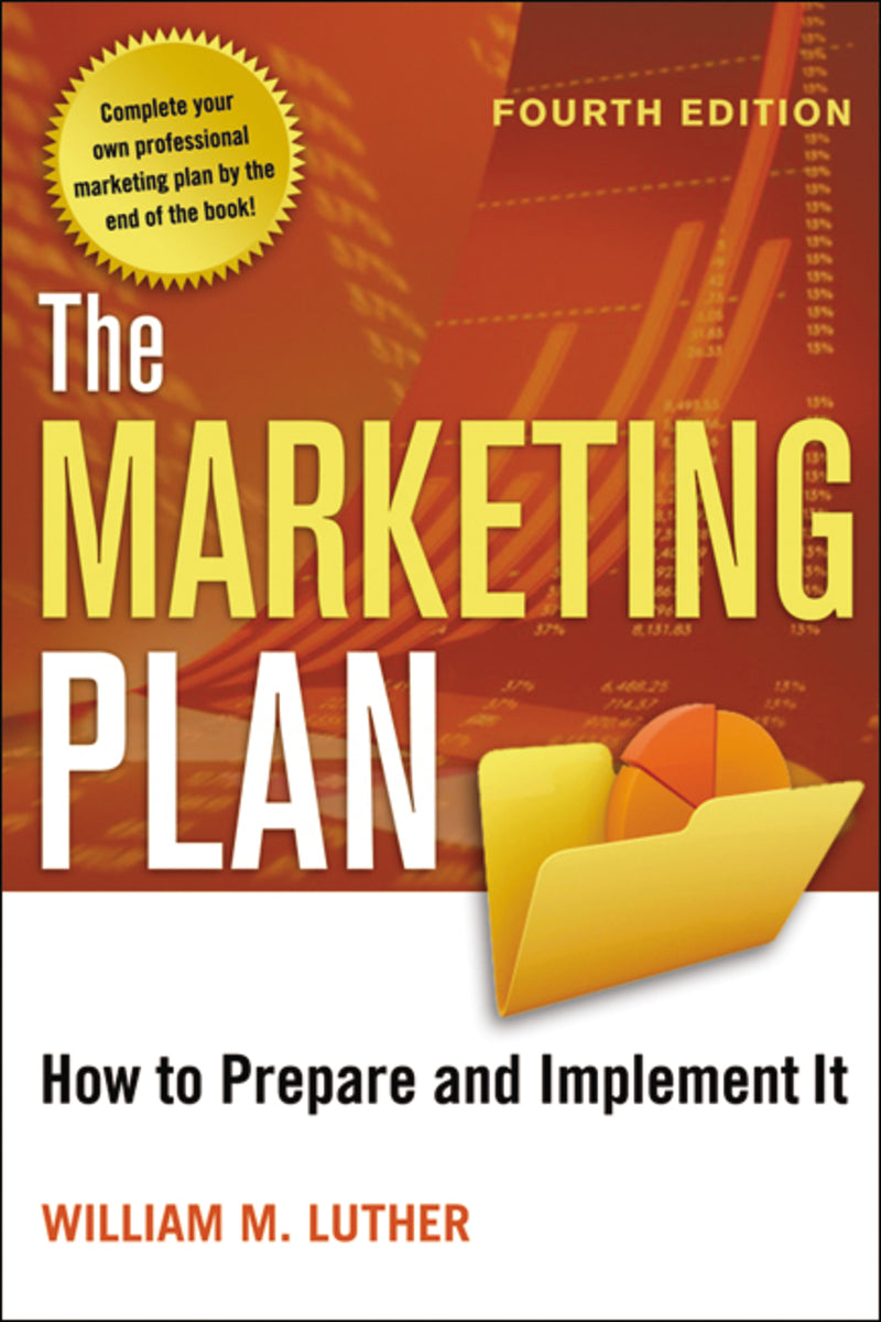 The Marketing Plan: How to Prepare and Implement It