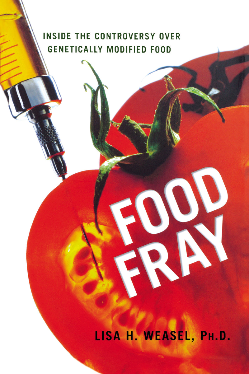 Food Fray: Inside the Controversy over Genetically Modified Food