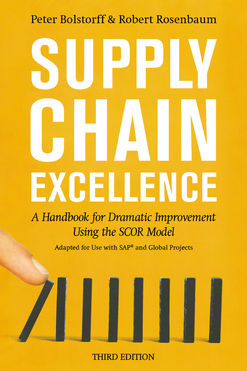 Supply Chain Excellence: A Handbook for Dramatic Improvement Using the SCOR Model