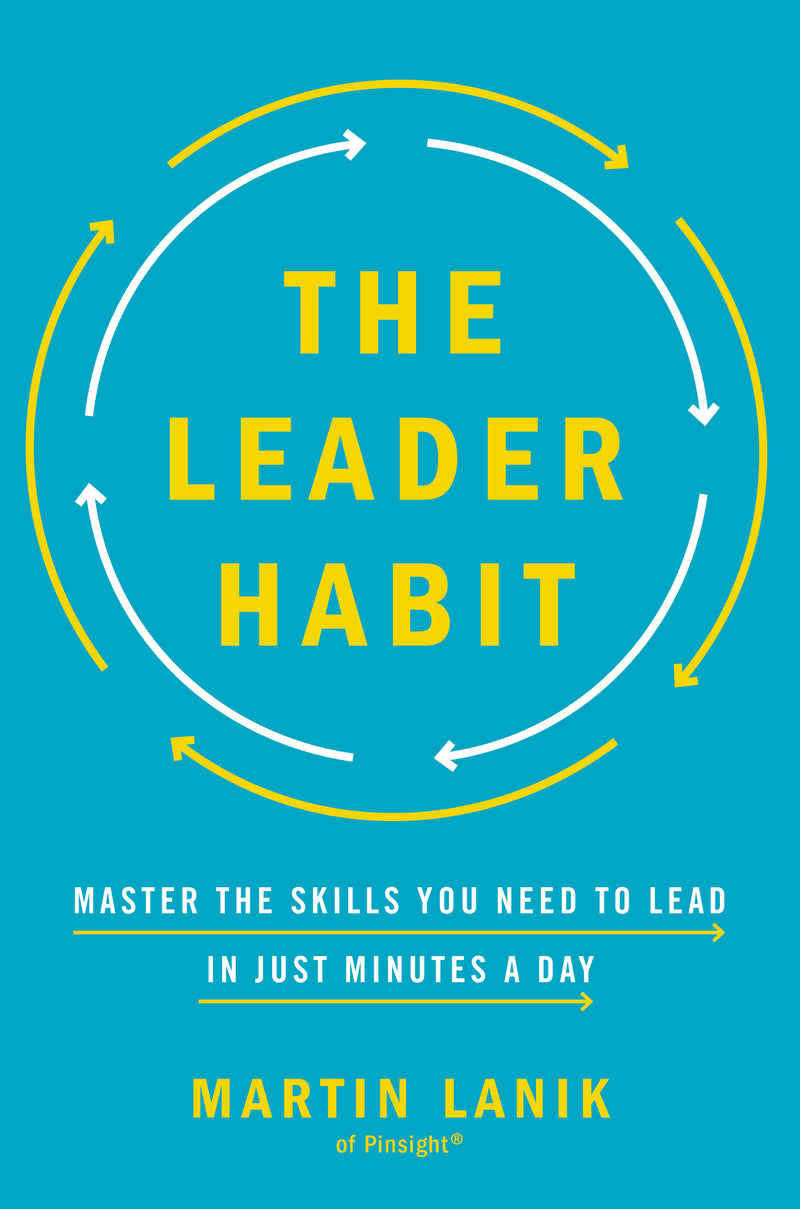 The Leader Habit: Master the Skills You Need to Lead--in Just Minutes a Day