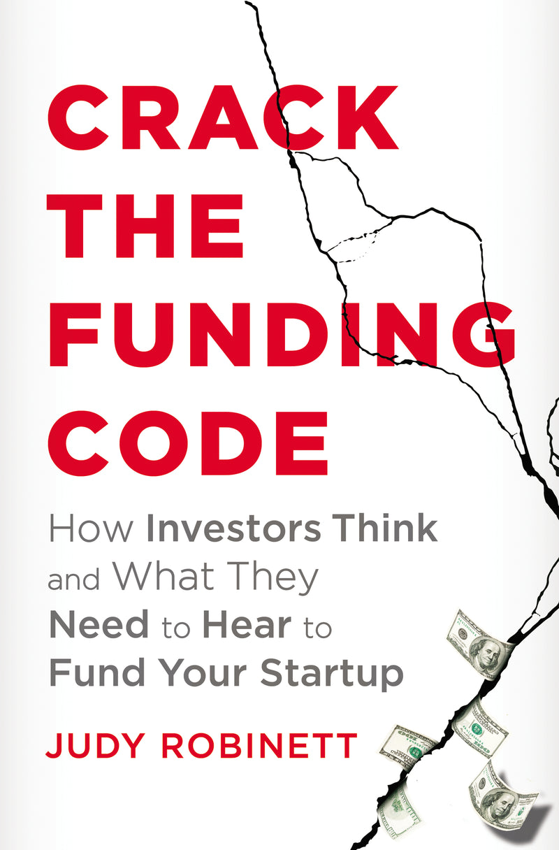 Crack the Funding Code: How Investors Think and What They Need to Hear to Fund Your Startup