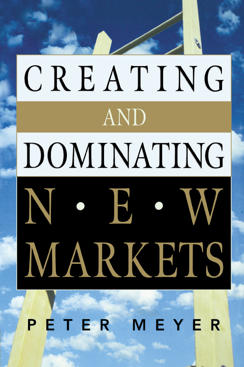 Creating and Dominating New Markets