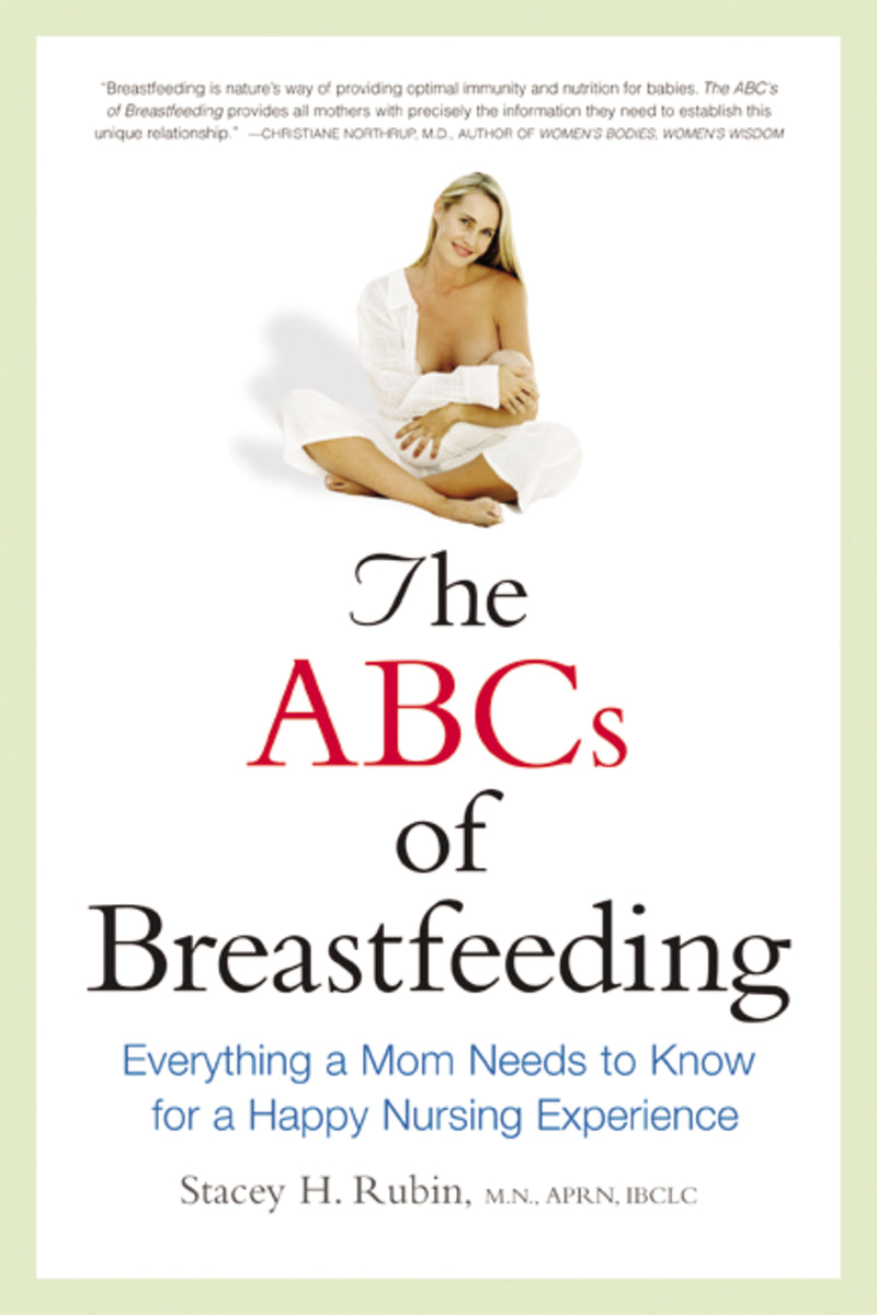 The ABCs of Breastfeeding: Everything a Mom Needs to Know for a Happy Nursing Experience