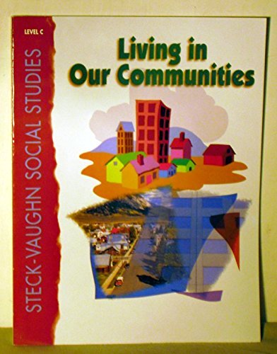 Living in Our Communities: Level C (Steck-Vaughn Social Studies) Various