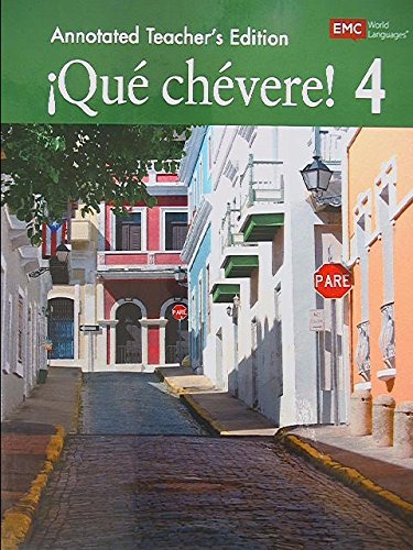 Que Chevere!, Level 4, Annotated Teacher's Edition [Textbook Binding] EMC World Languages