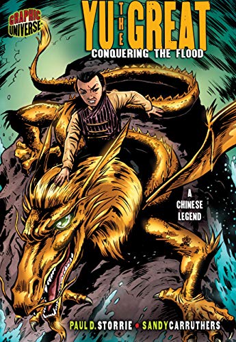 Yu the Great: Conquering the Flood [A Chinese Legend] (Graphic Myths and Legends) [Paperback] Storrie, Paul D. and Carruthers, Sandy
