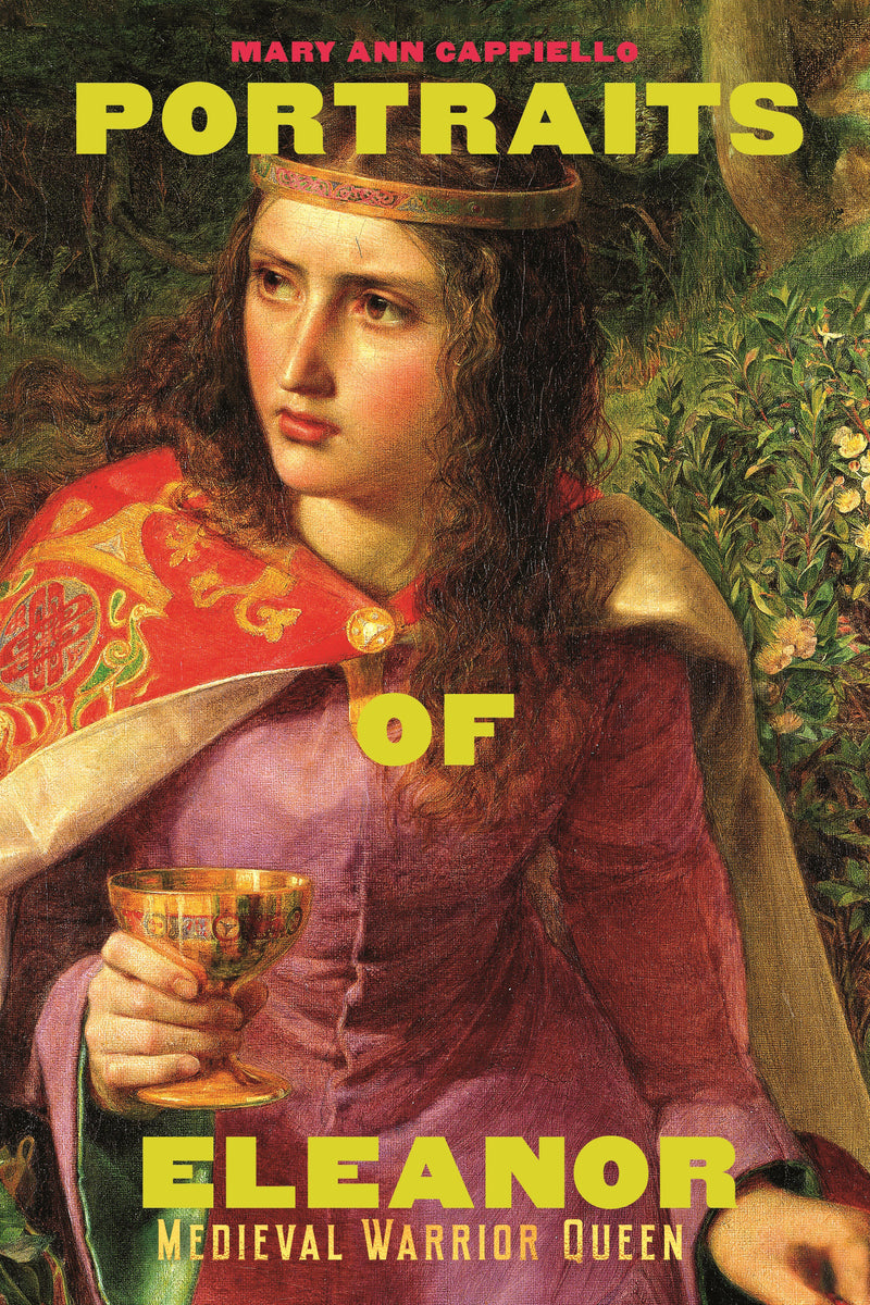 Portraits of Eleanor: Medieval Warrior Queen