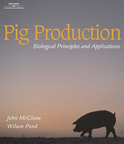 Pig Production: Biological Principles and Applications McGlone, John and Pond, Wilson G.