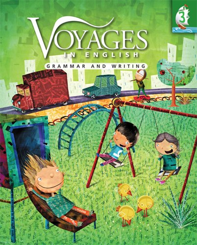 Voyages in English Grade 3 Student Edition: Grammar and Writing (Volume 3) (Voyages in English 2011) [Hardcover] Healey IHM  MA, Sister Patricia; Kervick IHM  MA, Sister Irene; McGuire IHM  MA, Sister Anne B. and Saybolt IHM  MA, Sister Adrienne