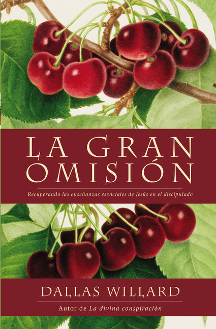 gran omisión: Recuperando las enseñanzas esenciales de Jesús en el discipulado