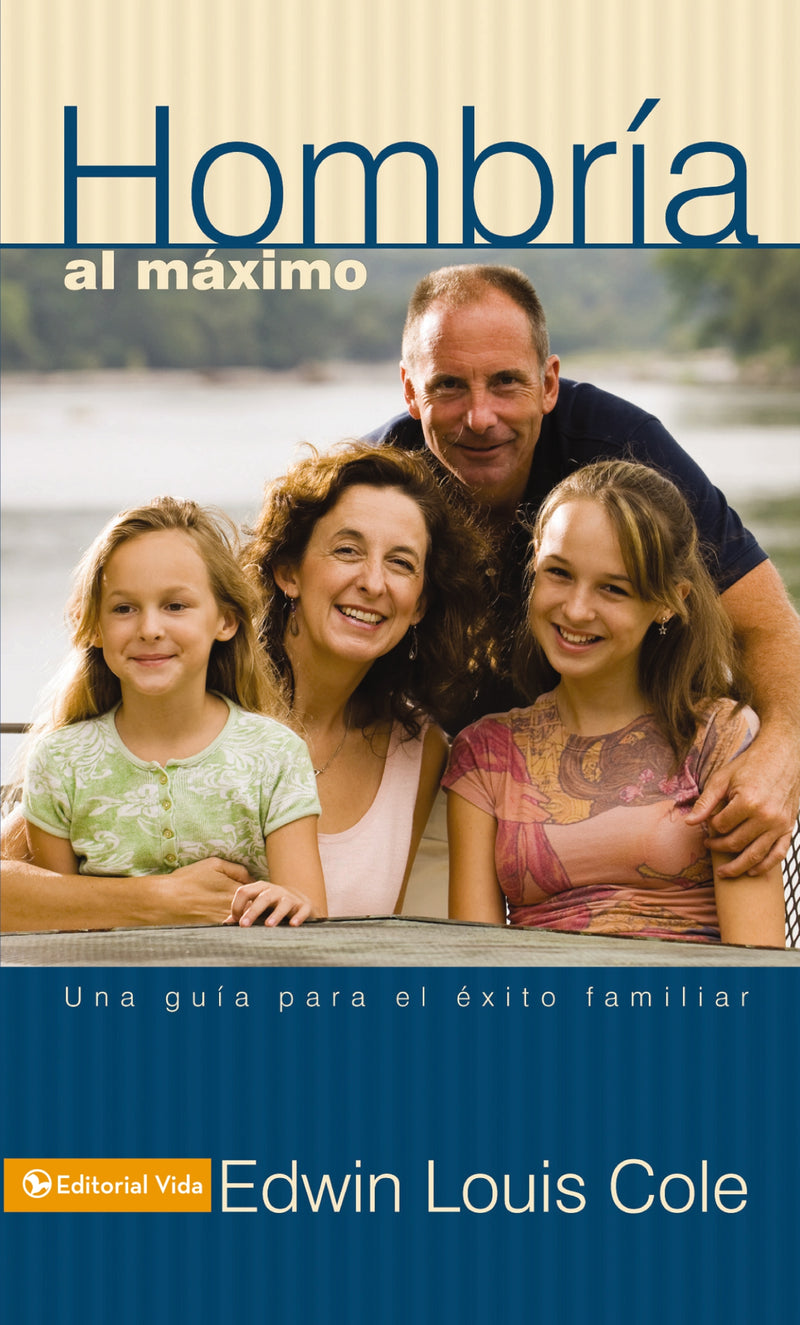 Hombría al máximo: Una guía para el éxito familiar