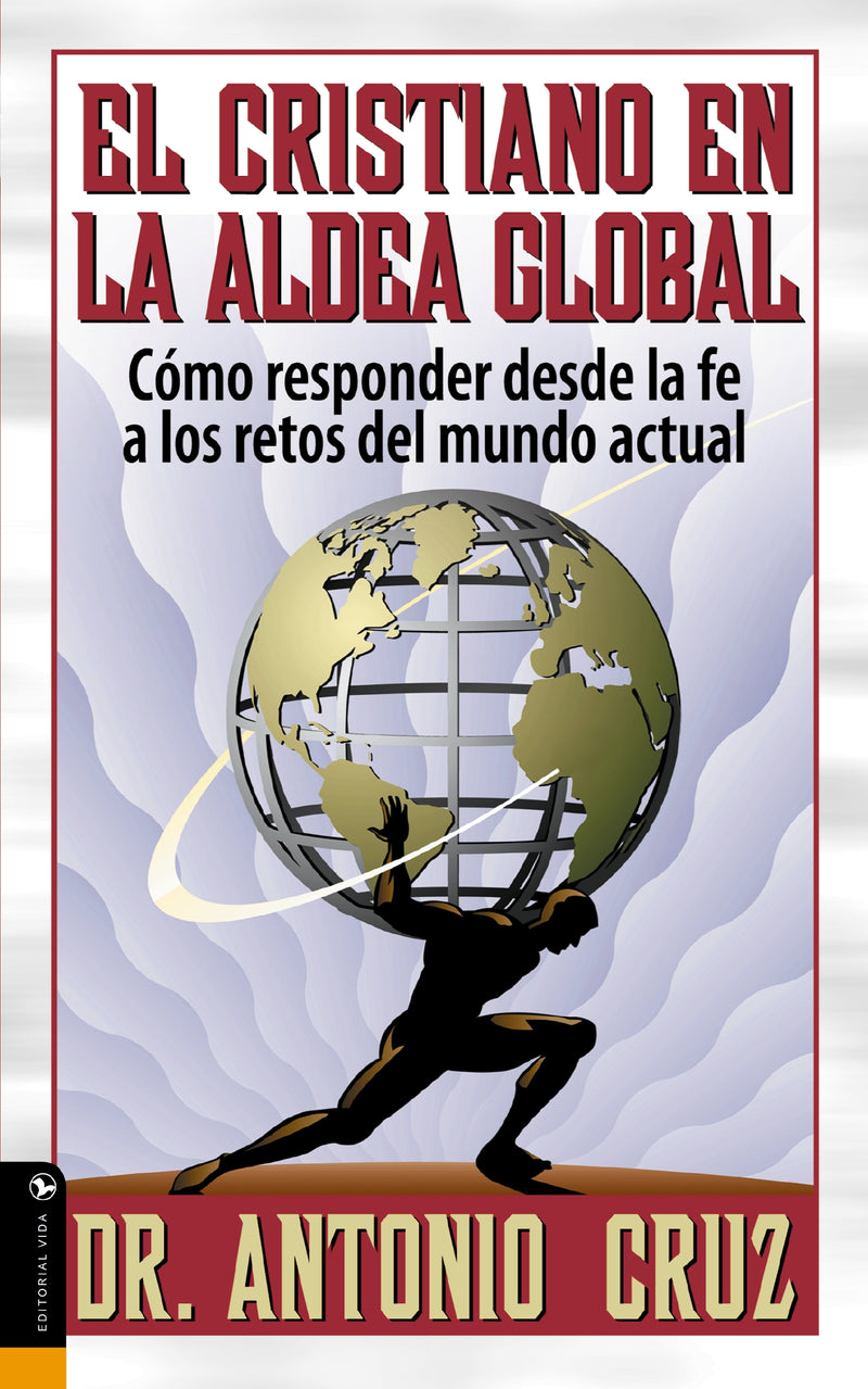 Cristiano en la aldea global: Cómo responder desde la fe a los retos del mundo actual