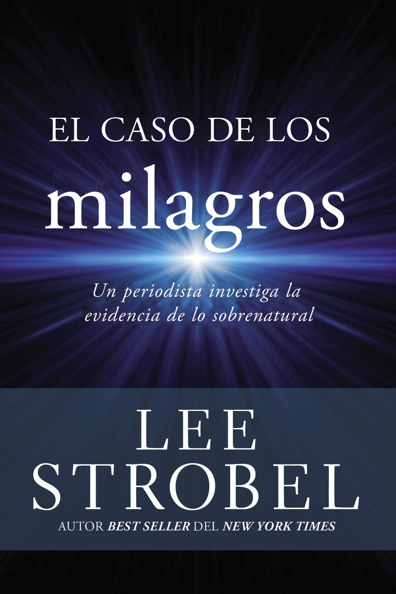 El caso de los milagros: Un periodista investiga la evidencia de lo sobrenatural