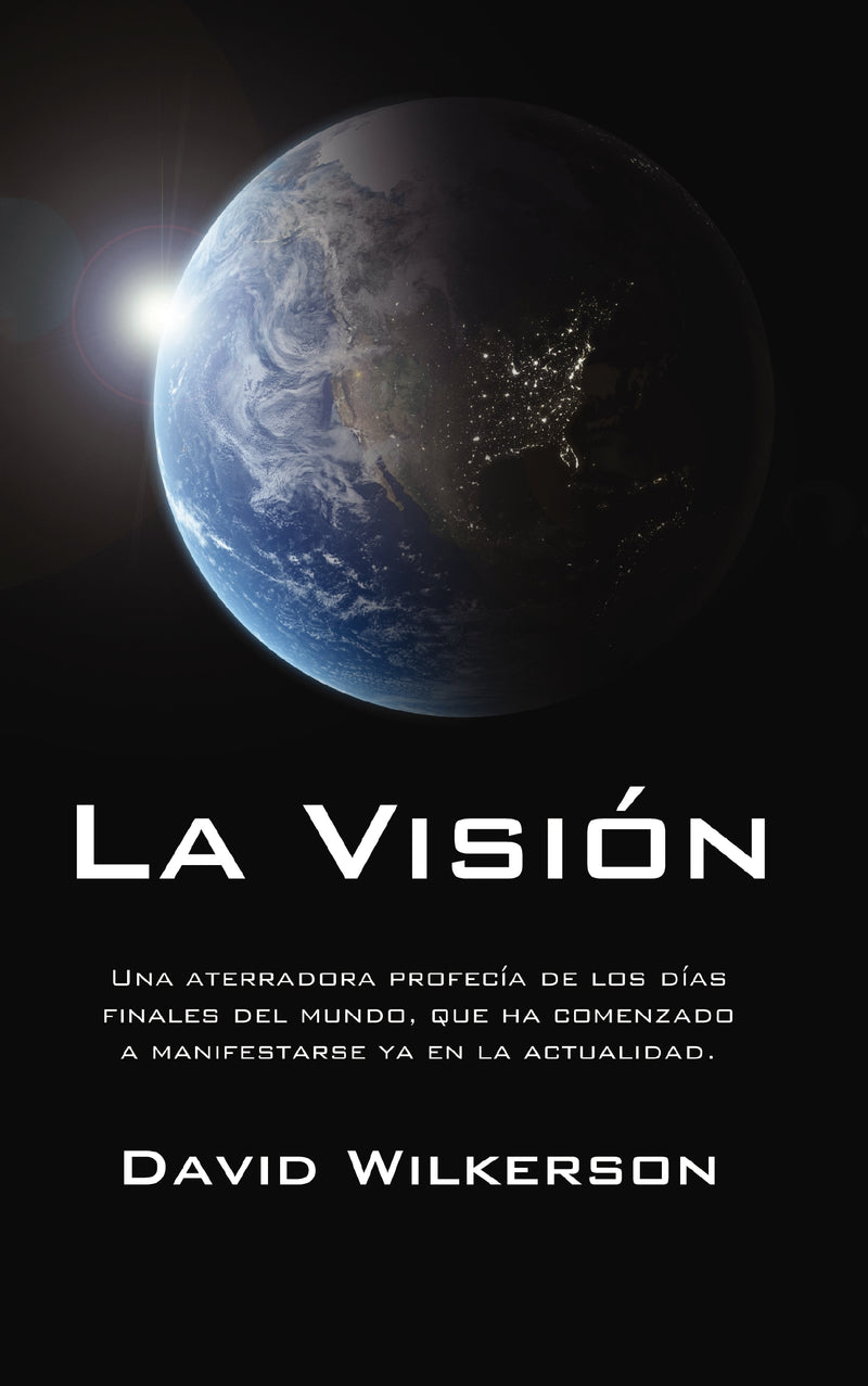 La visión: Una aterradora profecía de los días finales del mundo, que ha comenzado a manifestarse ya en la actualidad