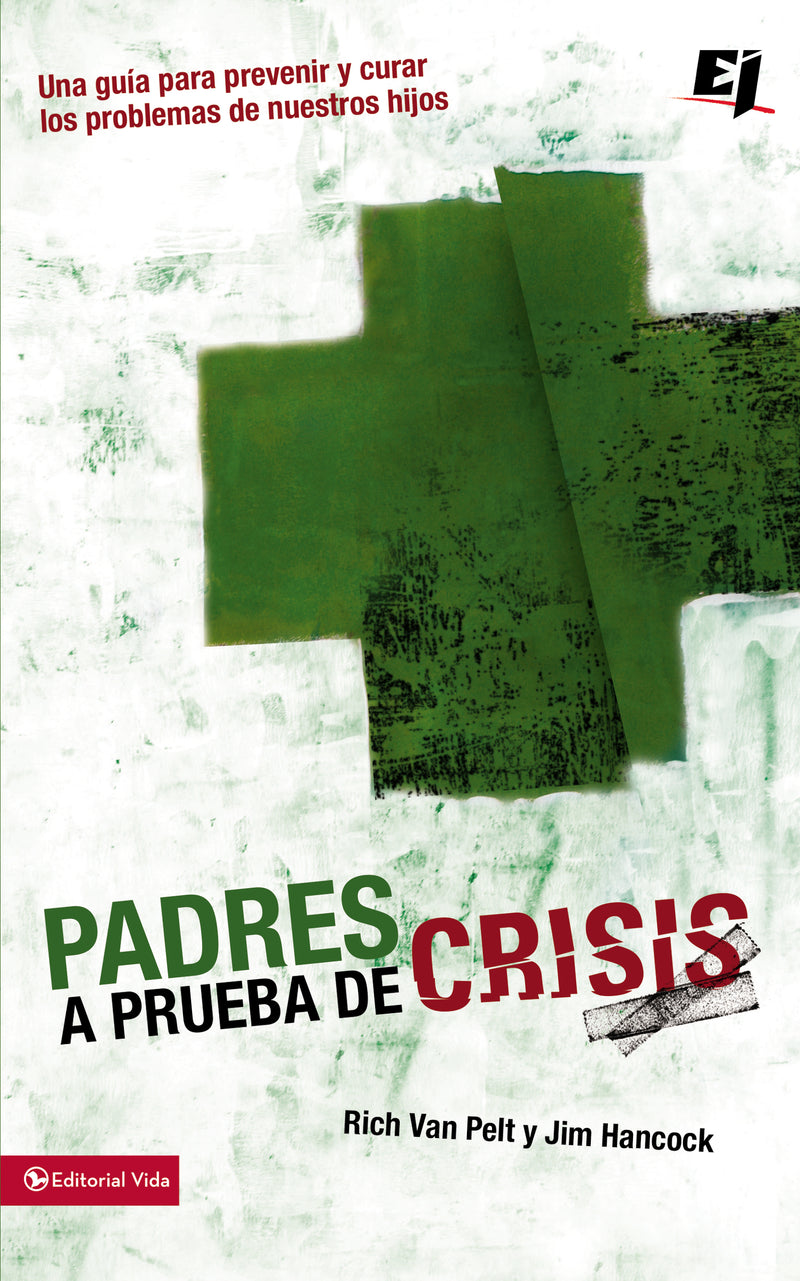 Padres a prueba de crisis: Una guía para prevenir y curar los problemas de nuestros hijos