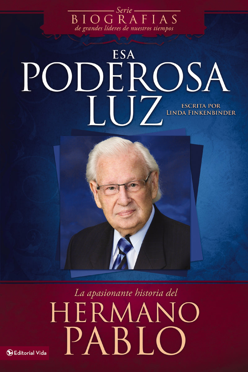 Esa poderosa luz: La apasionante historia del Hermano Pablo