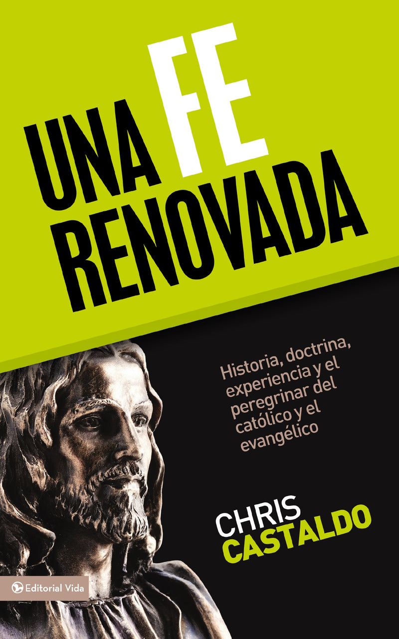 Una fe renovada: Historia, doctrina, experiencia y el peregrinar del católico y el evangélico