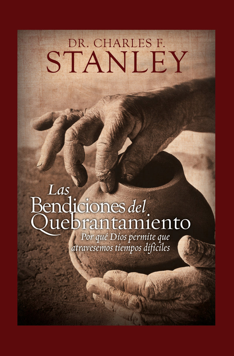 Las bendiciones del quebrantamiento: Por qué Dios permite que atravesemos tiempos difíciles