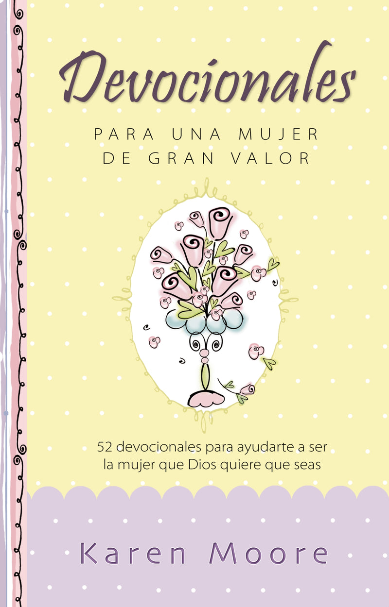 Devocionales para una mujer de gran valor: 52 devocionales para ayudarte a ser la mujer que Dios quiere que seas