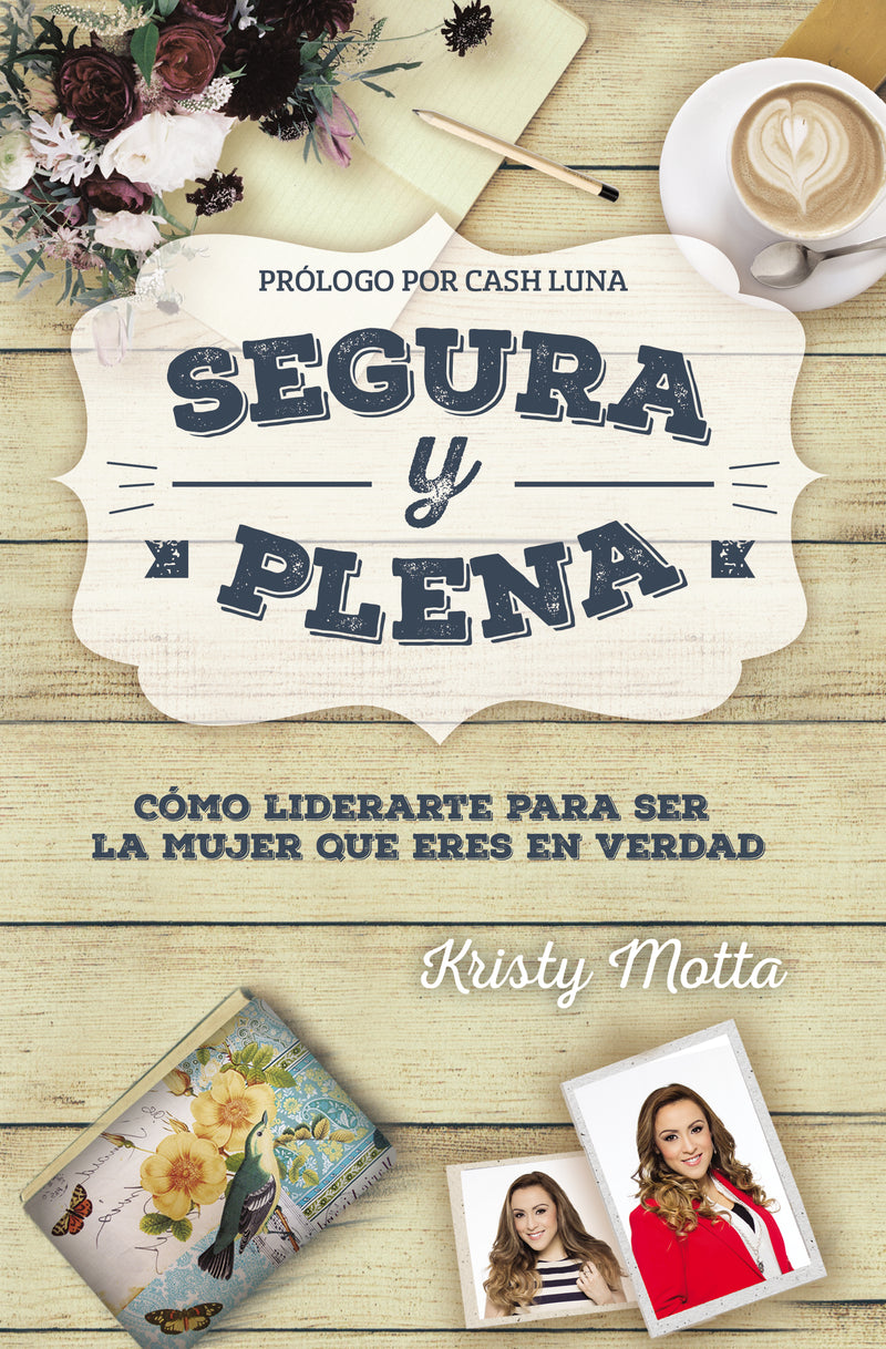 Segura y plena: Cómo liderarte para ser la mujer que eres en verdad