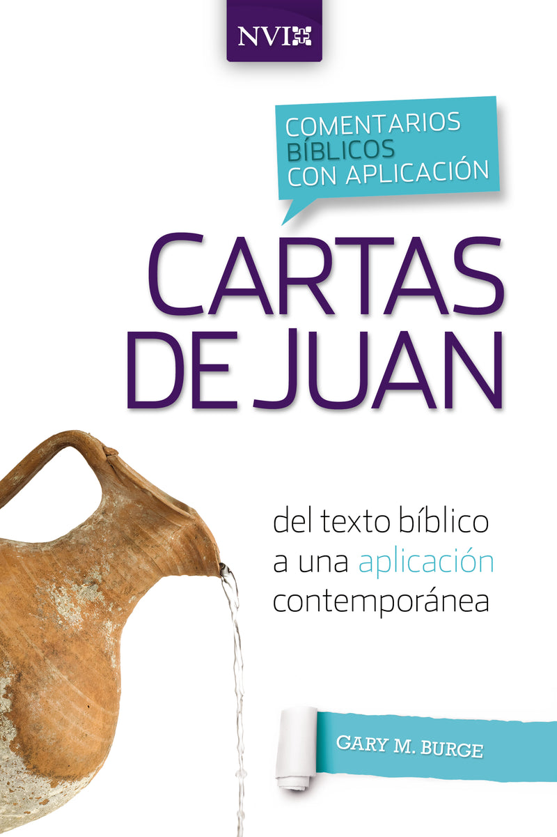 Comentario bíblico con aplicación NVI Cartas de Juan: Del texto bíblico a una aplicación contemporánea