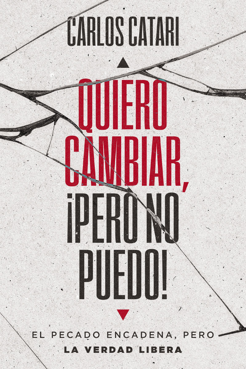 Quiero cambiar, ¡pero no puedo!: El pecado encadena, pero la Verdad libera