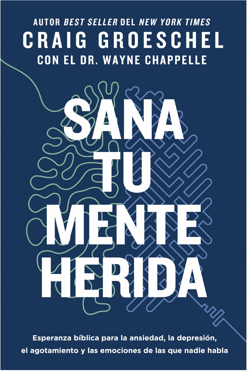 Sana tu mente herida: Esperanza bíblica para la ansiedad, la depresión, el agotamiento y las emociones de las que nadie habla
